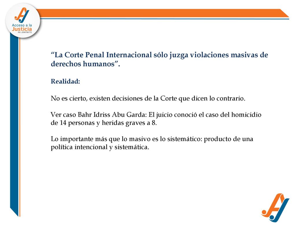 La Corte Penal Internacional sólo juzga violaciones masivas de derechos humanos .