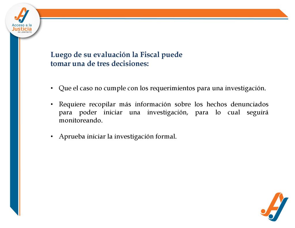 Luego de su evaluación la Fiscal puede tomar una de tres decisiones: