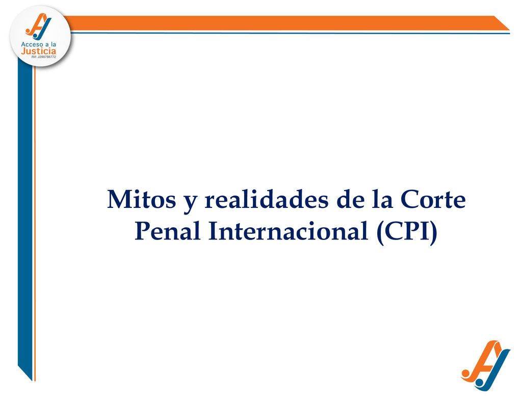 Mitos y realidades de la Corte Penal Internacional (CPI)