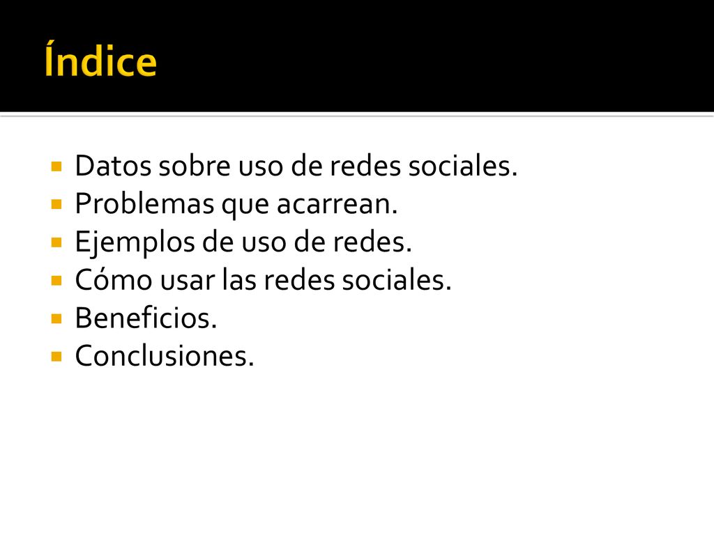 Índice Datos sobre uso de redes sociales. Problemas que acarrean.