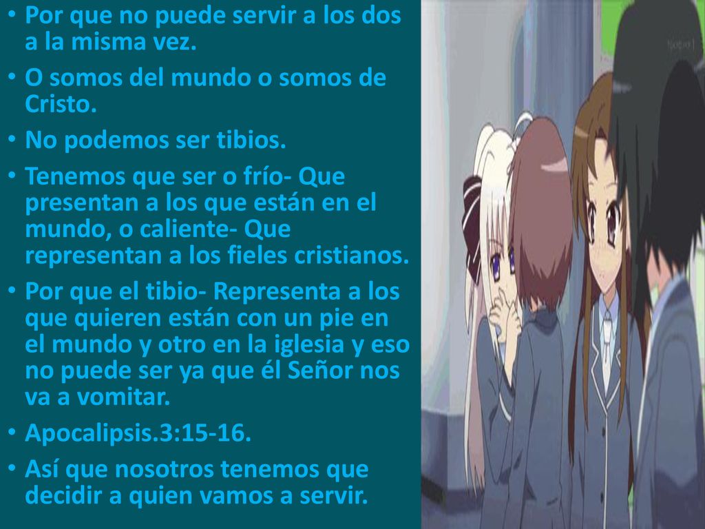 Por que no puede servir a los dos a la misma vez.