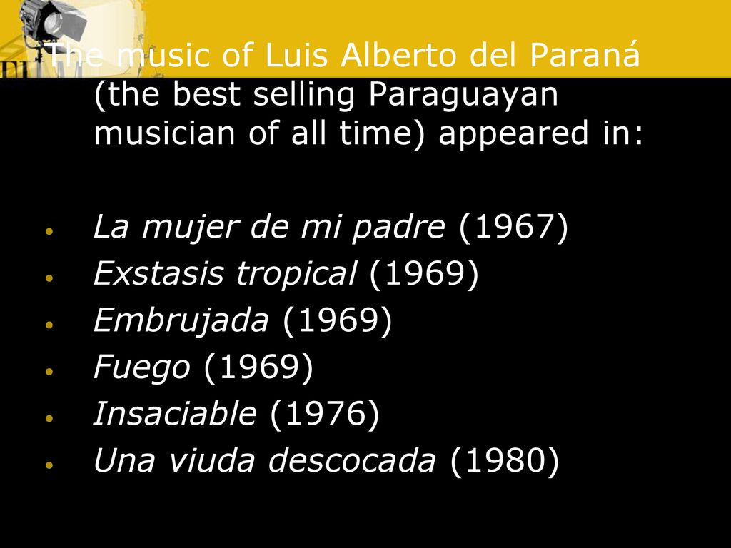 The music of Luis Alberto del Paraná (the best selling Paraguayan musician of all time) appeared in: