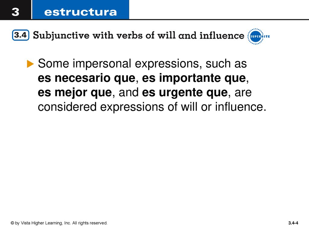Some impersonal expressions, such as es necesario que, es importante que, es mejor que, and es urgente que, are considered expressions of will or influence.