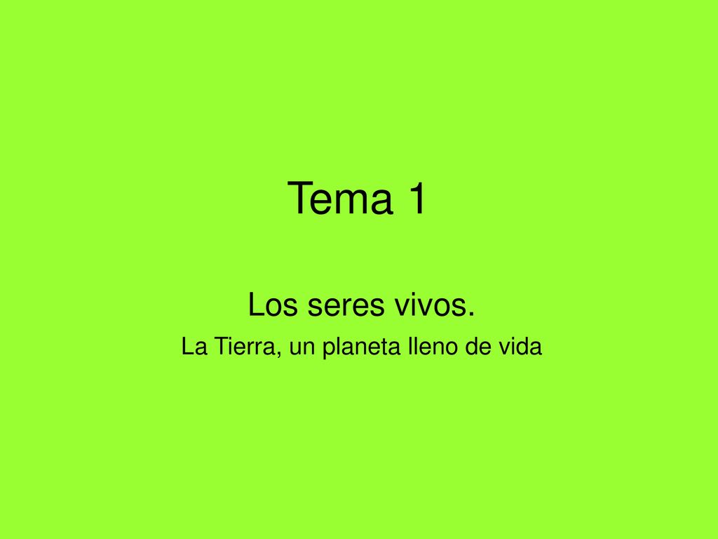 Los seres vivos. La Tierra, un planeta lleno de vida