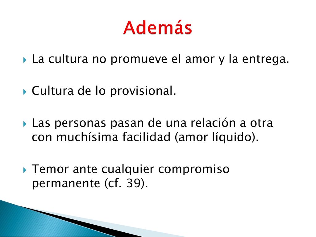Además La cultura no promueve el amor y la entrega.
