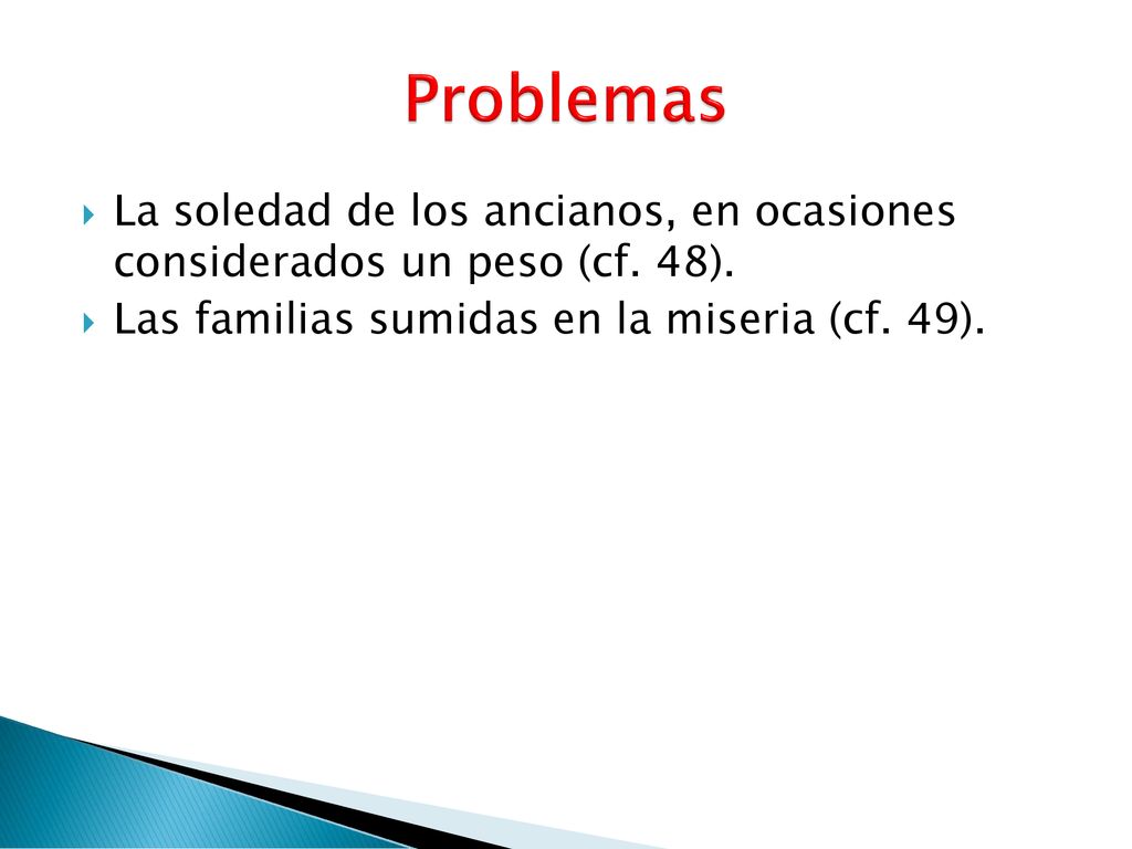 Problemas La soledad de los ancianos, en ocasiones considerados un peso (cf.