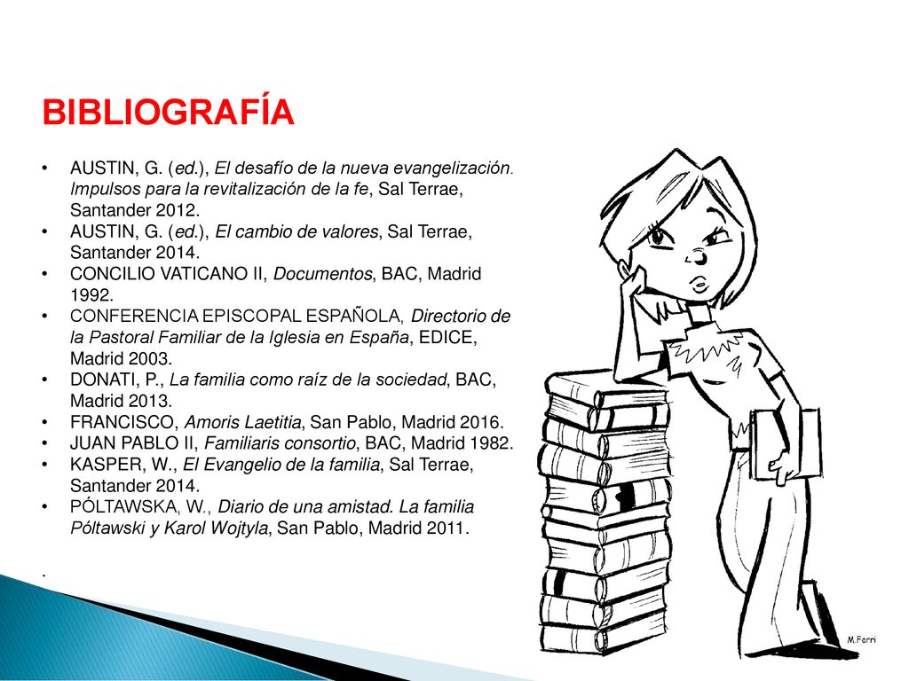 BIBLIOGRAFÍA AUSTIN, G. (ed.), El desafío de la nueva evangelización. Impulsos para la revitalización de la fe, Sal Terrae, Santander