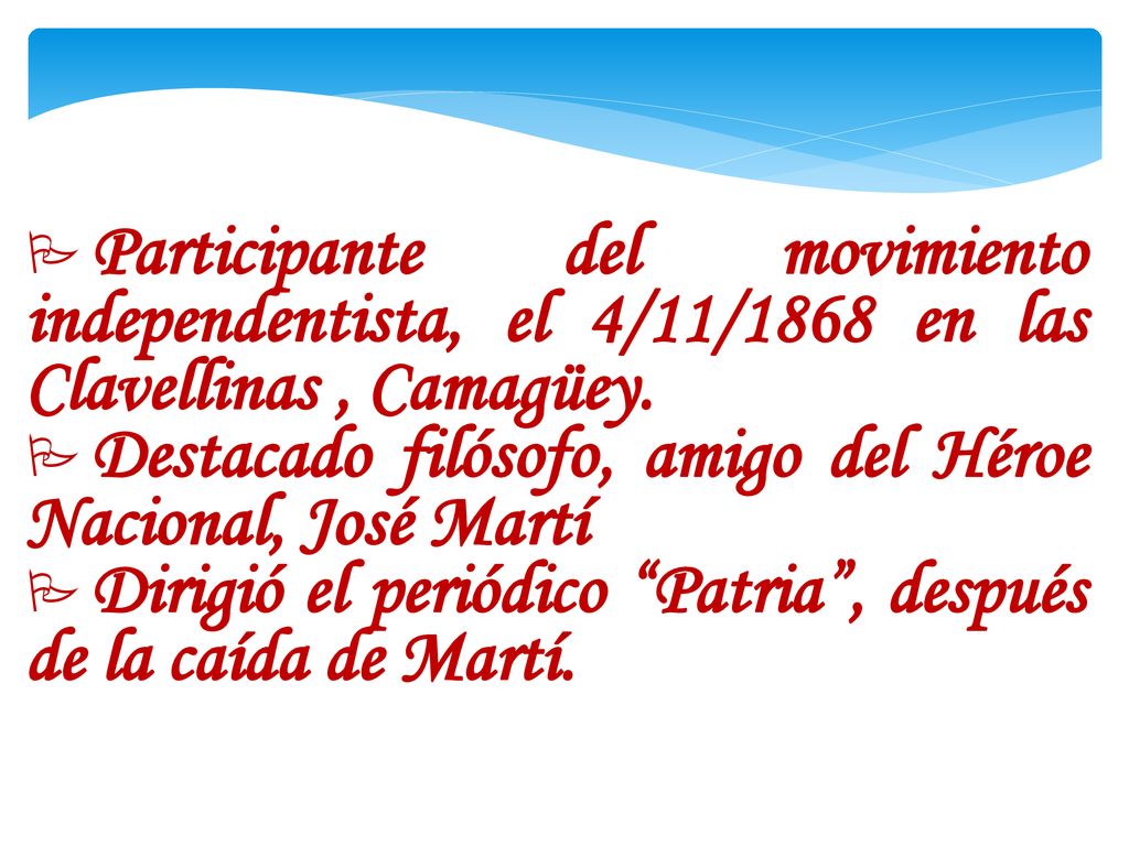 Participante del movimiento independentista, el 4/11/1868 en las Clavellinas , Camagüey.
