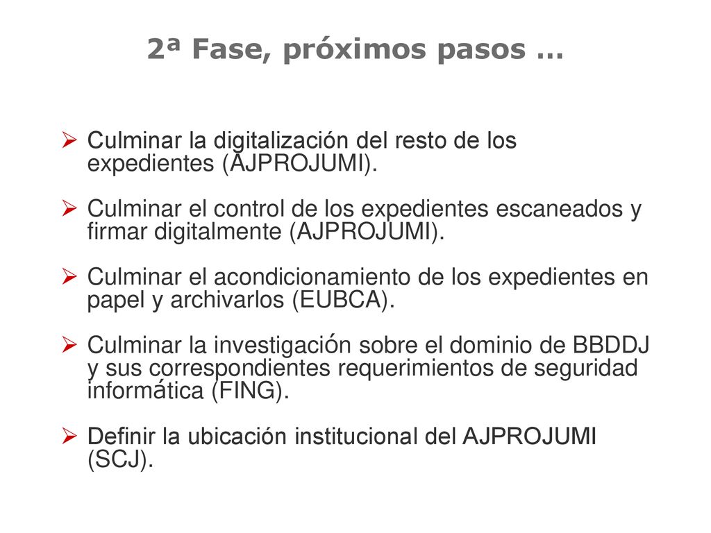 2ª Fase, próximos pasos … Culminar la digitalización del resto de los expedientes (AJPROJUMI).