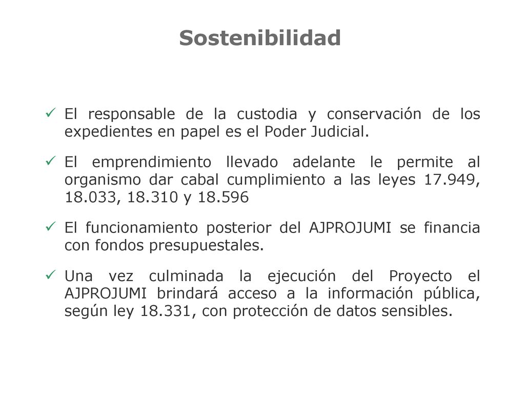 Sostenibilidad El responsable de la custodia y conservación de los expedientes en papel es el Poder Judicial.