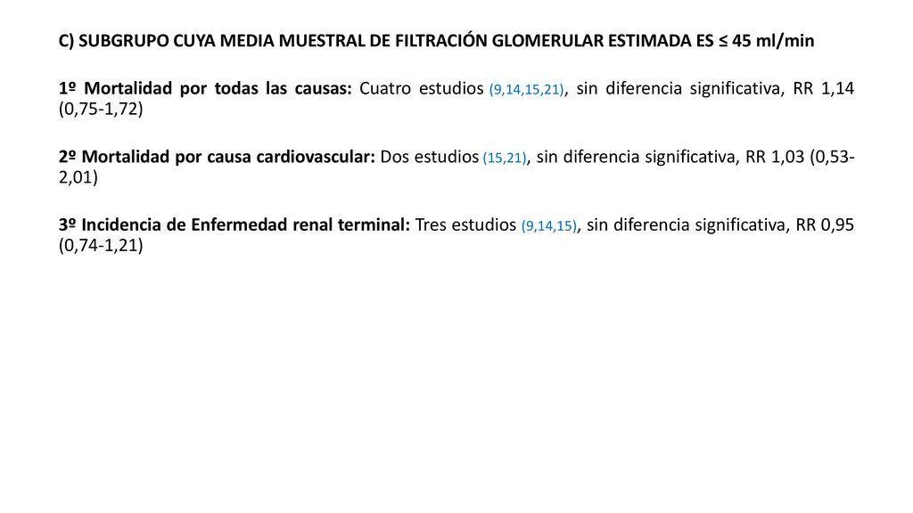 C) SUBGRUPO CUYA MEDIA MUESTRAL DE FILTRACIÓN GLOMERULAR ESTIMADA ES ≤ 45 ml/min