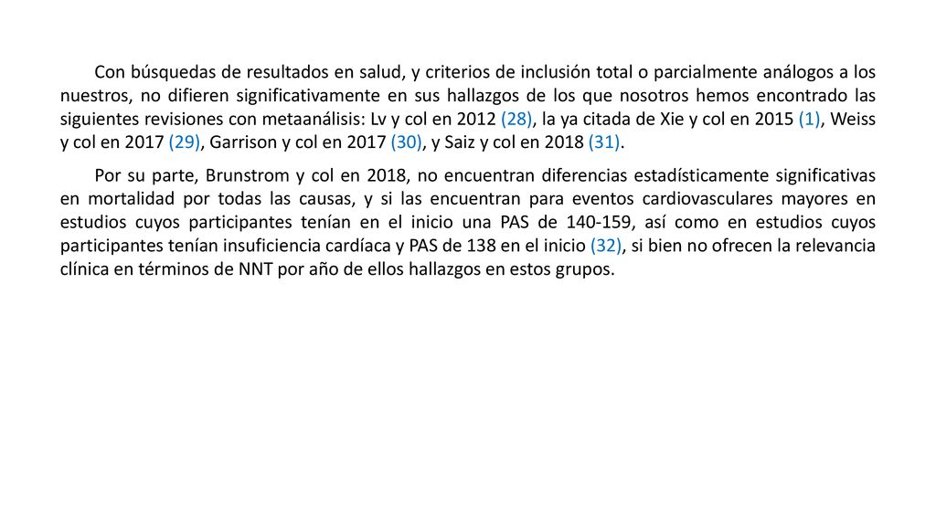 Con búsquedas de resultados en salud, y criterios de inclusión total o parcialmente análogos a los nuestros, no difieren significativamente en sus hallazgos de los que nosotros hemos encontrado las siguientes revisiones con metaanálisis: Lv y col en 2012 (28), la ya citada de Xie y col en 2015 (1), Weiss y col en 2017 (29), Garrison y col en 2017 (30), y Saiz y col en 2018 (31).