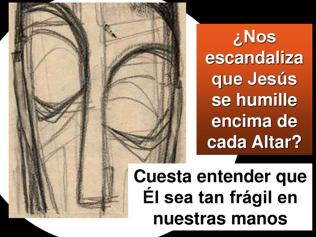¿Nos escandaliza que Jesús se humille encima de cada Altar
