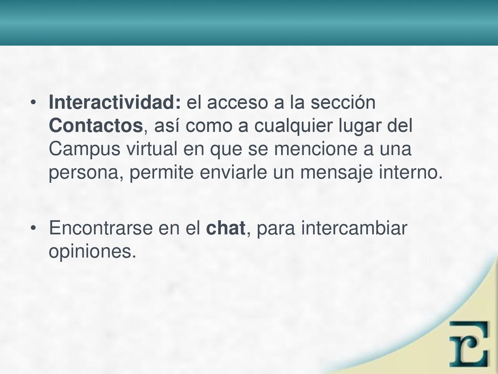 Interactividad: el acceso a la sección Contactos, así como a cualquier lugar del Campus virtual en que se mencione a una persona, permite enviarle un mensaje interno.