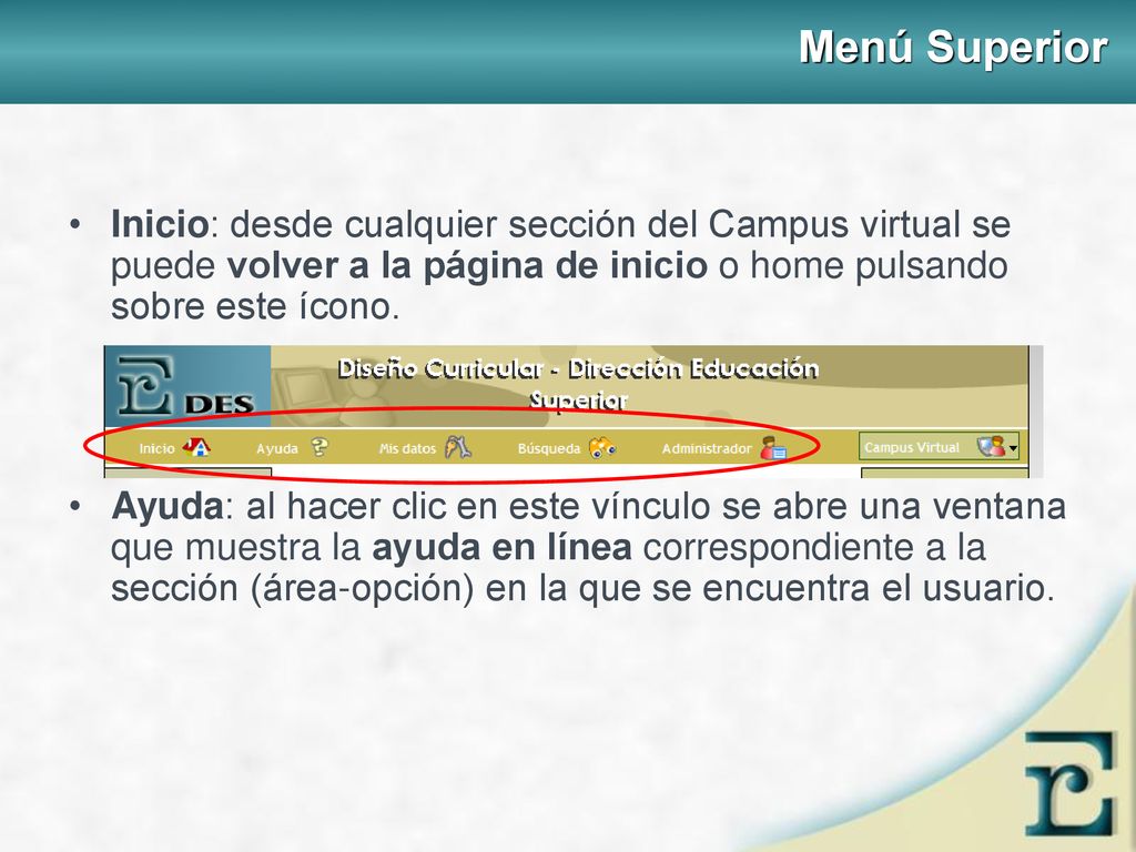 Menú Superior Inicio: desde cualquier sección del Campus virtual se puede volver a la página de inicio o home pulsando sobre este ícono.