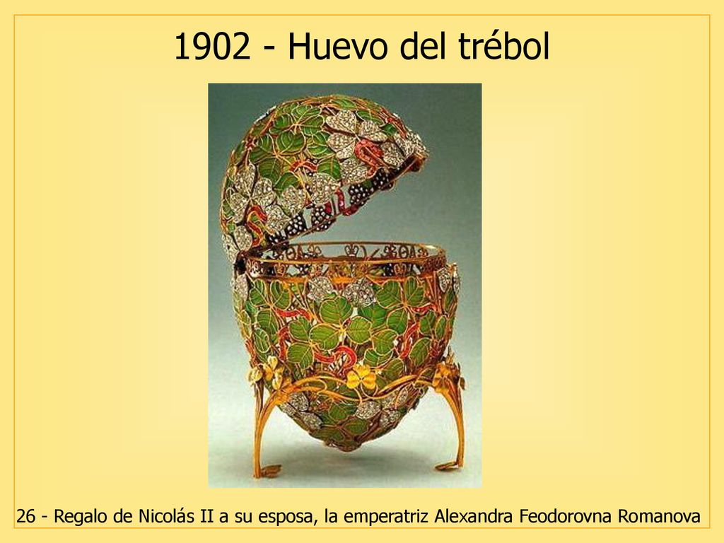 Huevo del trébol 26 - Regalo de Nicolás II a su esposa, la emperatriz Alexandra Feodorovna Romanova.