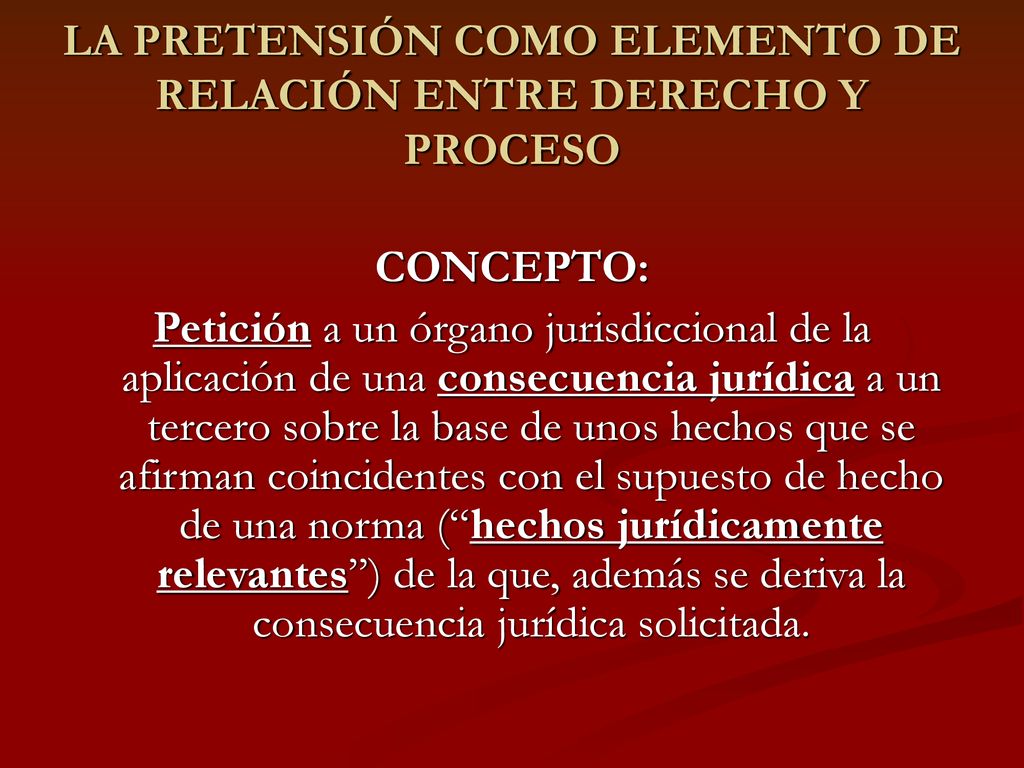 LA PRETENSIÓN COMO ELEMENTO DE RELACIÓN ENTRE DERECHO Y PROCESO