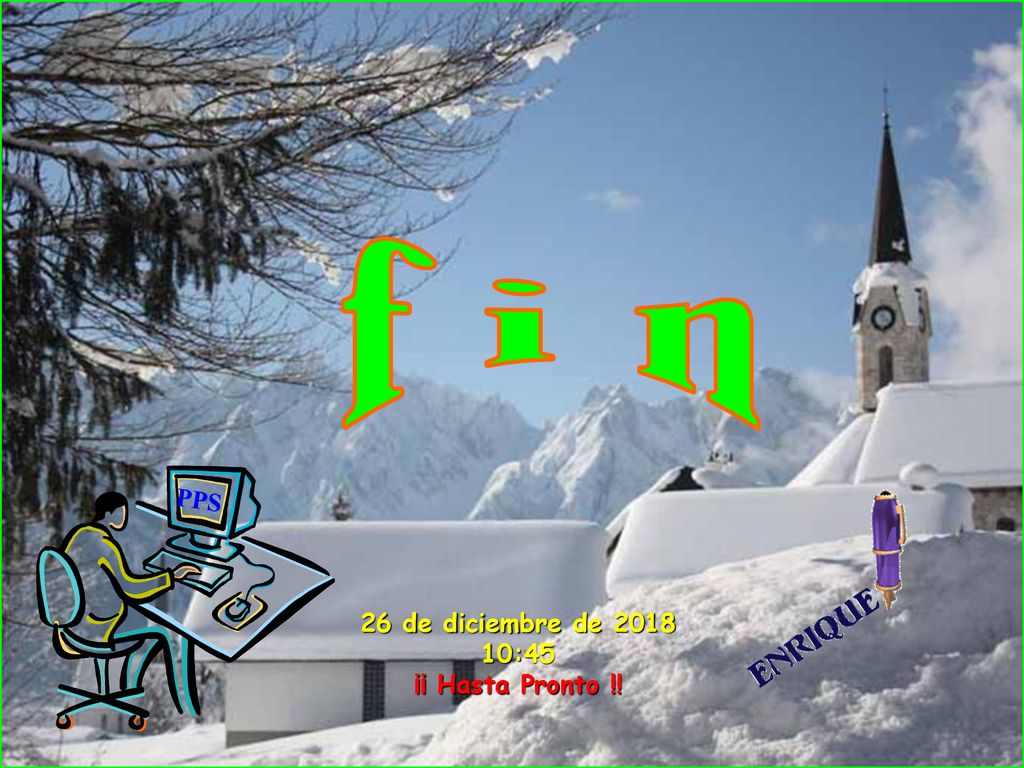 f i n PPS 26 de diciembre de :45 ¡¡ Hasta Pronto !!