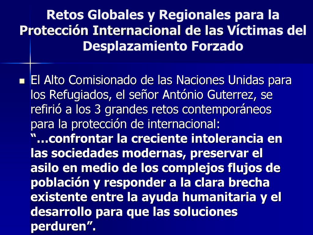 Retos Globales y Regionales para la Protección Internacional de las Víctimas del Desplazamiento Forzado