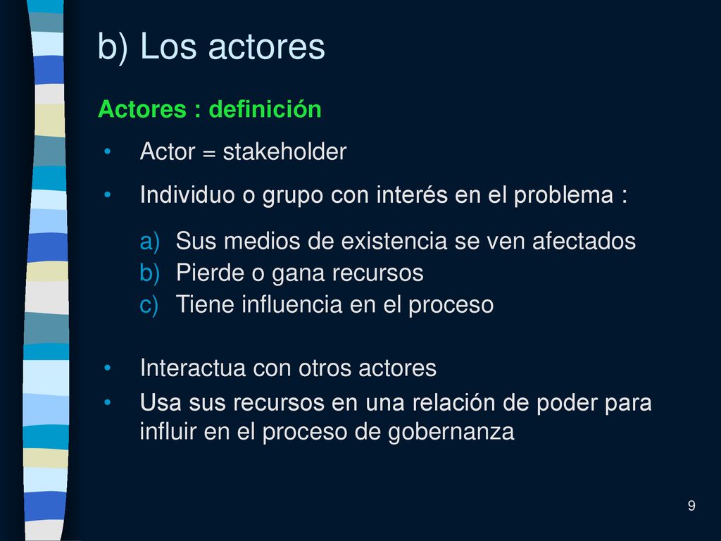b) Los actores Actores : definición Actor = stakeholder