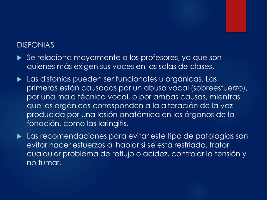 DISFONIAS Se relaciona mayormente a los profesores, ya que son quienes más exigen sus voces en las salas de clases.