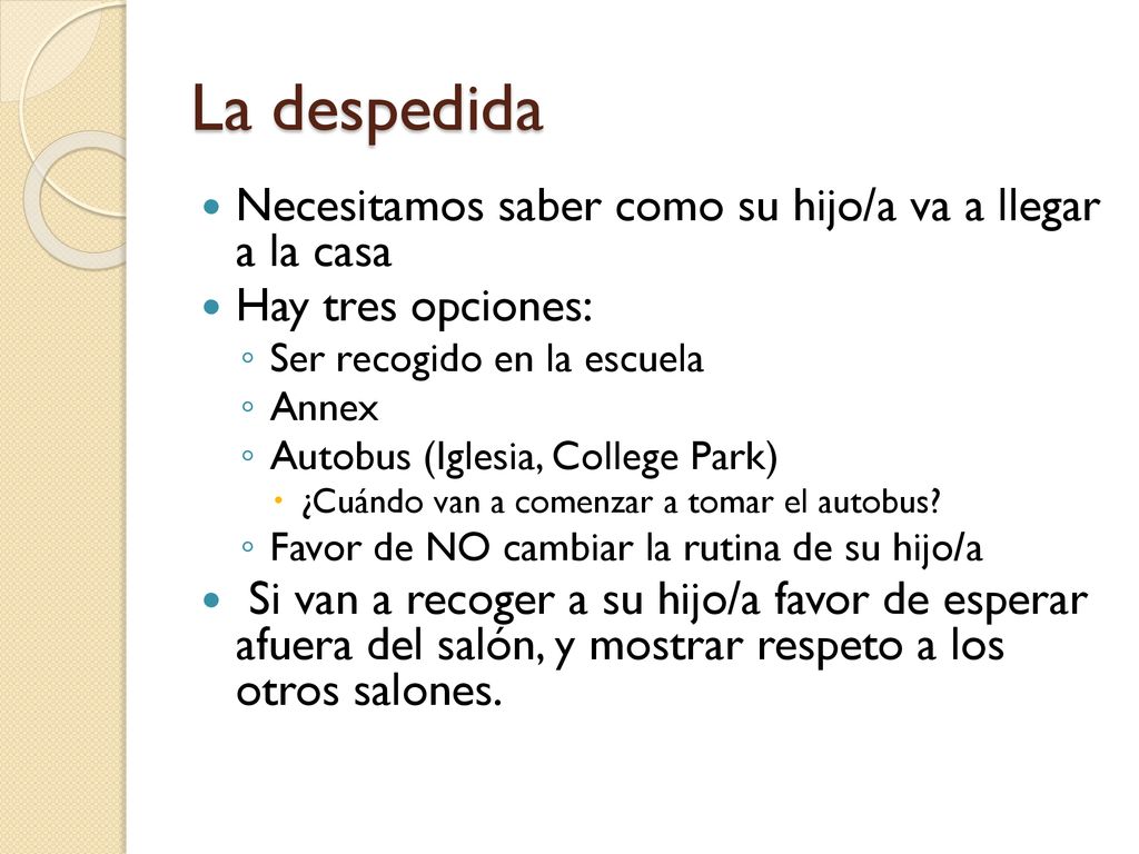 La despedida Necesitamos saber como su hijo/a va a llegar a la casa
