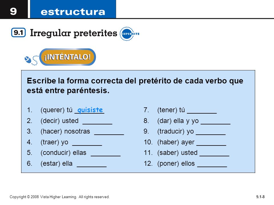 Escribe la forma correcta del pretérito de cada verbo que está entre paréntesis.