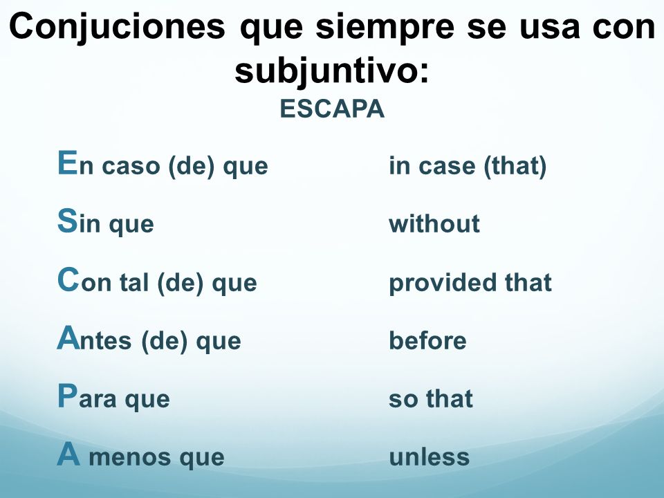 Conjuciones que siempre se usa con subjuntivo: