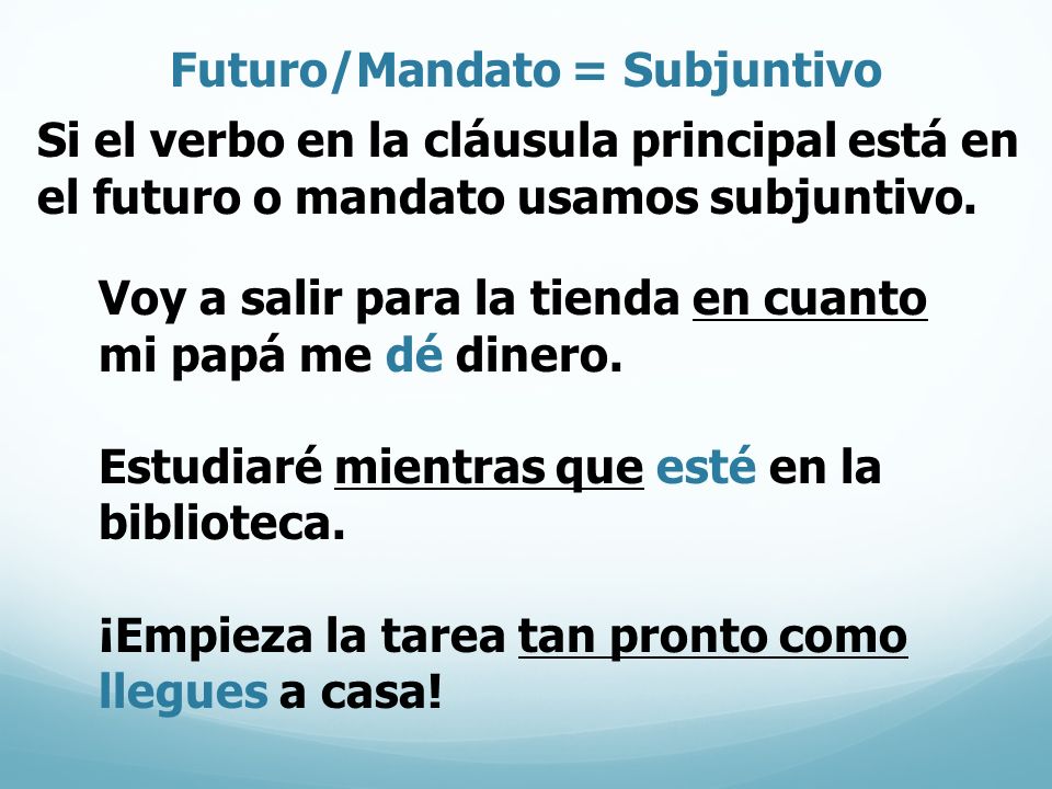 Futuro/Mandato = Subjuntivo