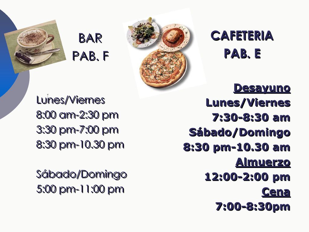 CAFETERIA BAR PAB. E PAB. F Desayuno Lunes/Viernes 7:30-8:30 am