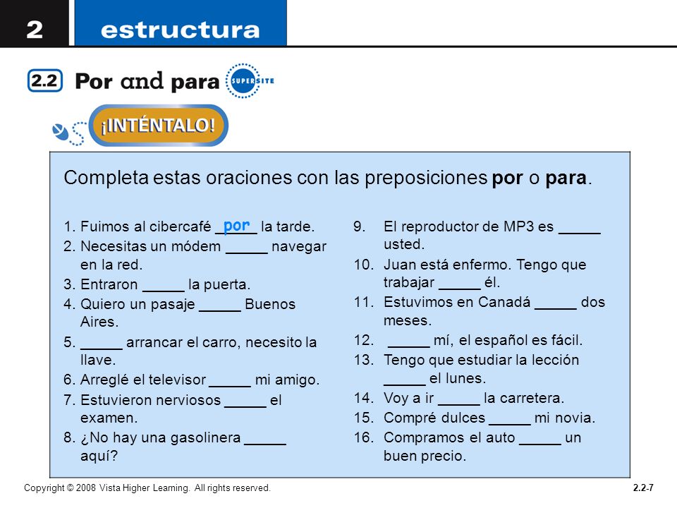 Completa estas oraciones con las preposiciones por o para.