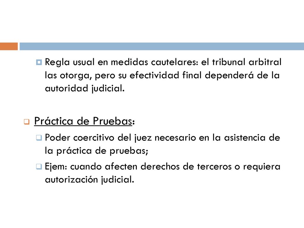 Regla usual en medidas cautelares: el tribunal arbitral las otorga, pero su efectividad final dependerá de la autoridad judicial.