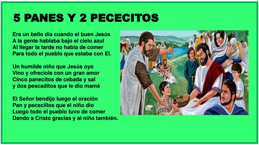 5 PANES Y 2 PECECITOS Era un bello día cuando el buen Jesús