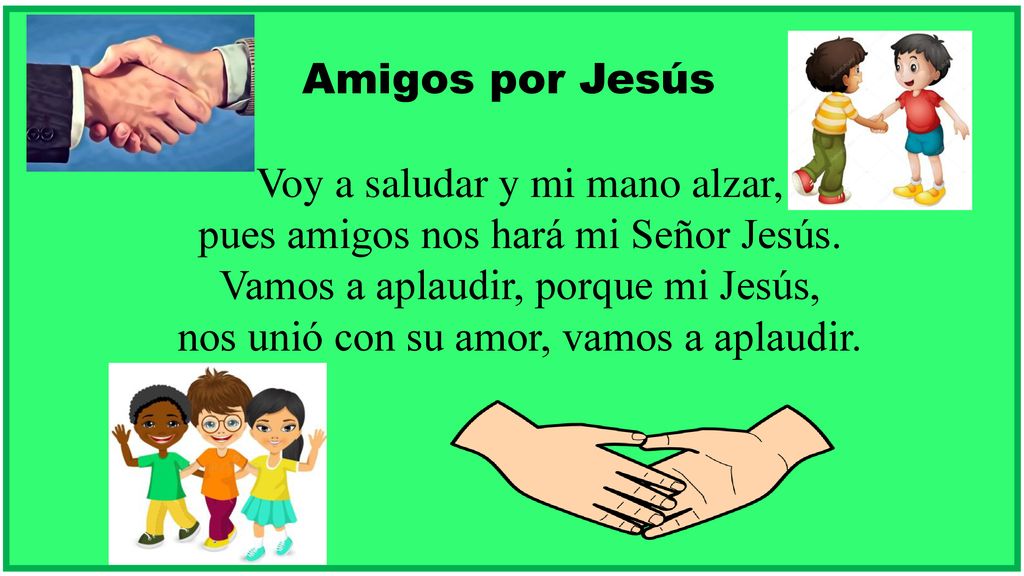 Voy a saludar y mi mano alzar, pues amigos nos hará mi Señor Jesús.