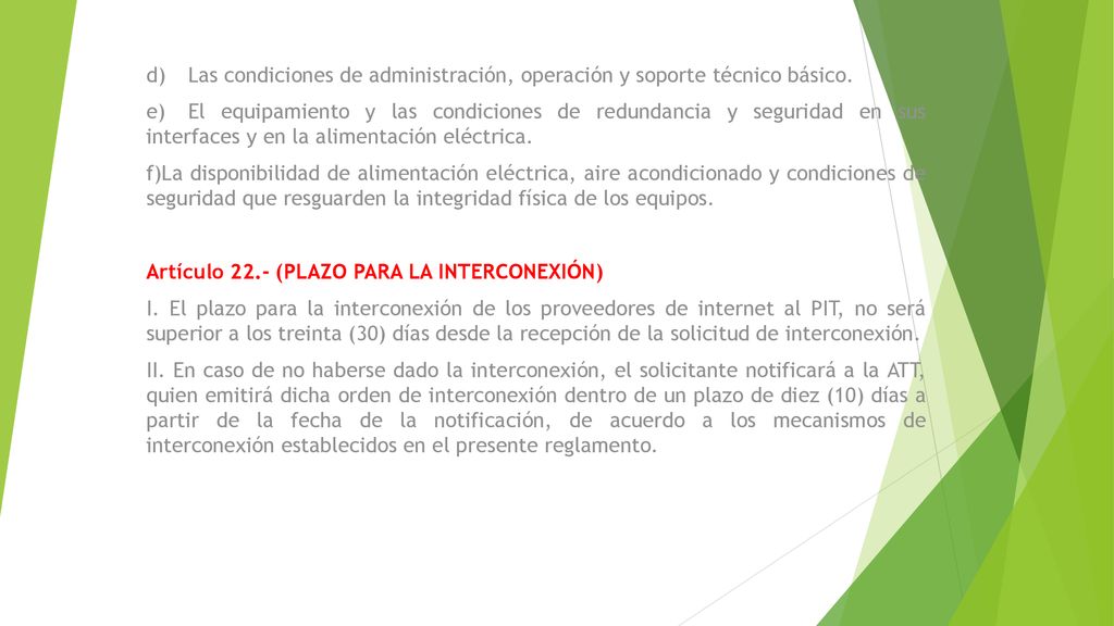 d) Las condiciones de administración, operación y soporte técnico básico.