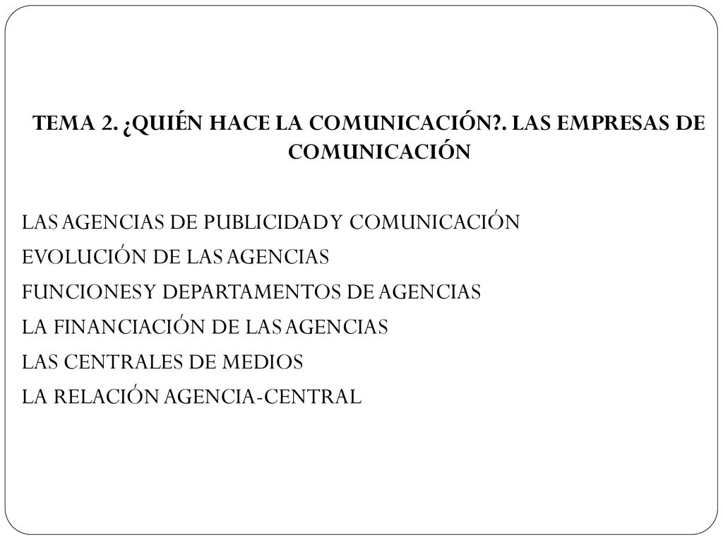 TEMA 2. ¿QUIÉN HACE LA COMUNICACIÓN . LAS EMPRESAS DE COMUNICACIÓN