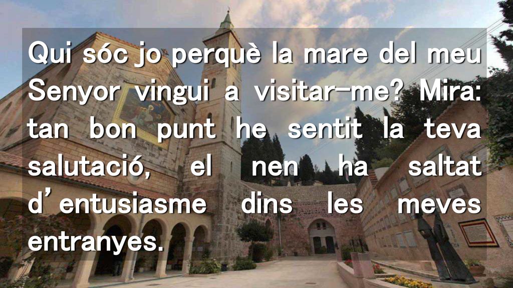 Qui sóc jo perquè la mare del meu Senyor vingui a visitar-me