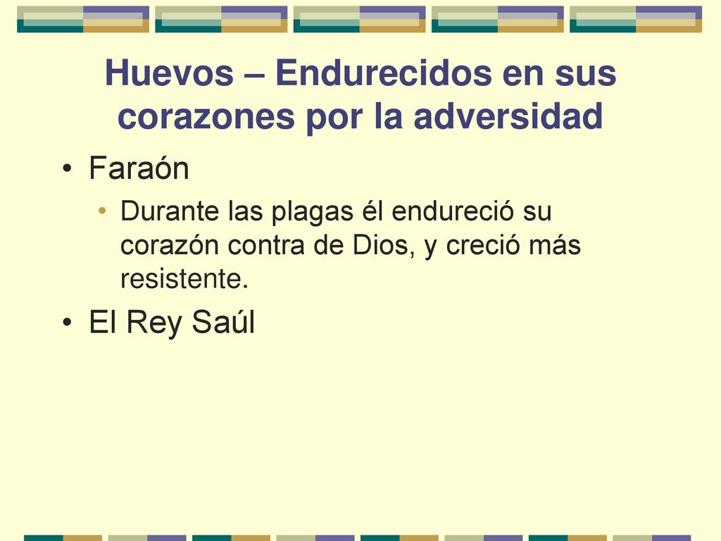 Huevos – Endurecidos en sus corazones por la adversidad