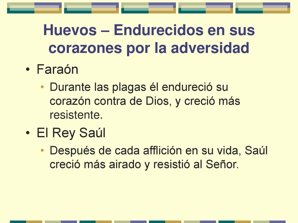 Huevos – Endurecidos en sus corazones por la adversidad