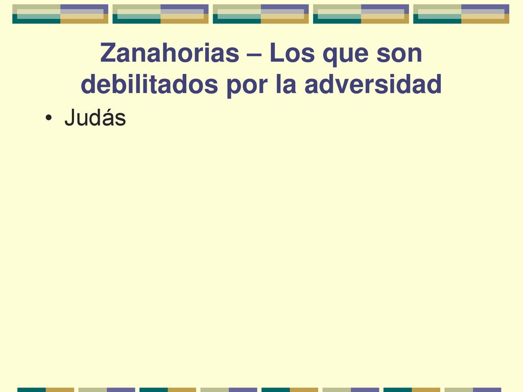 Zanahorias – Los que son debilitados por la adversidad