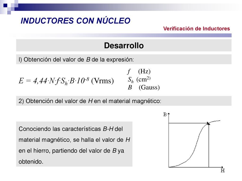 INDUCTORES CON NÚCLEO Desarrollo E = 4,44·N·f·Sh·B·10-8 (Vrms) f (Hz)