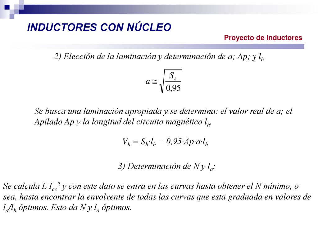 INDUCTORES CON NÚCLEO Proyecto de Inductores. 2) Elección de la laminación y determinación de a; Ap; y lh.