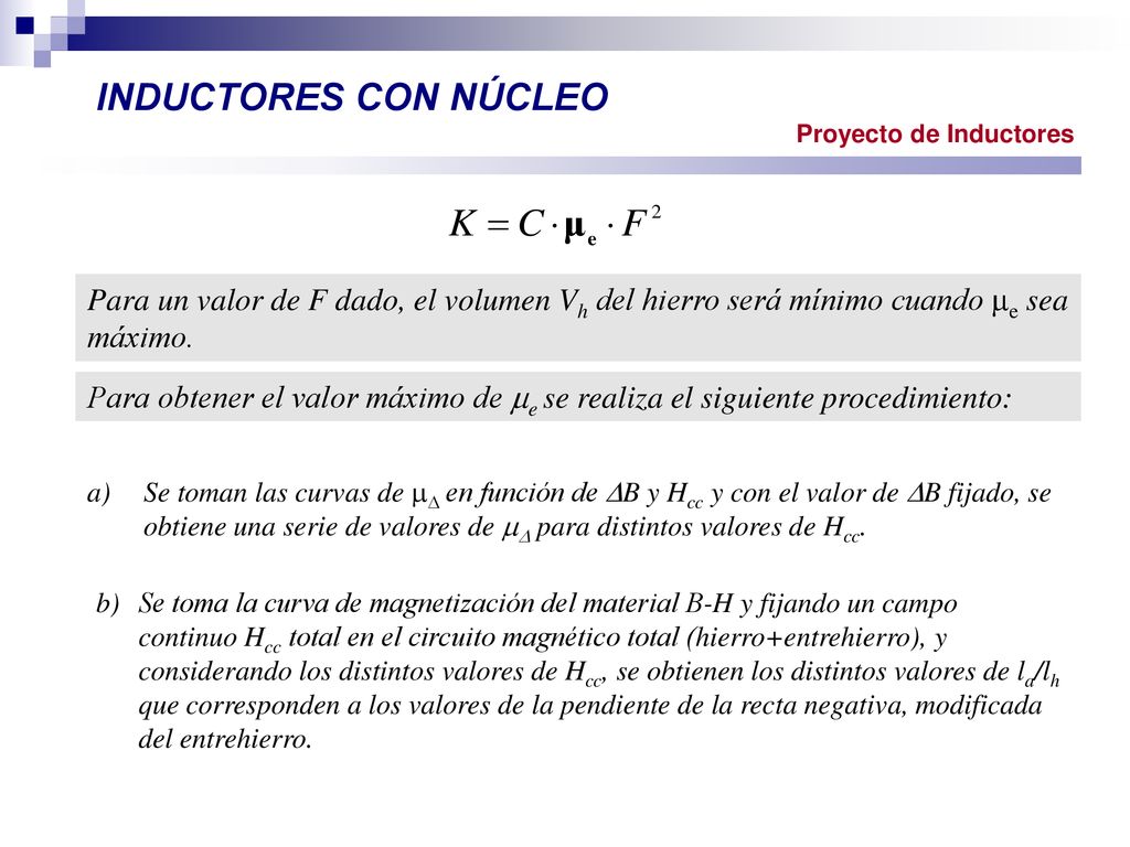 INDUCTORES CON NÚCLEO Proyecto de Inductores. Para un valor de F dado, el volumen Vh del hierro será mínimo cuando e sea máximo.