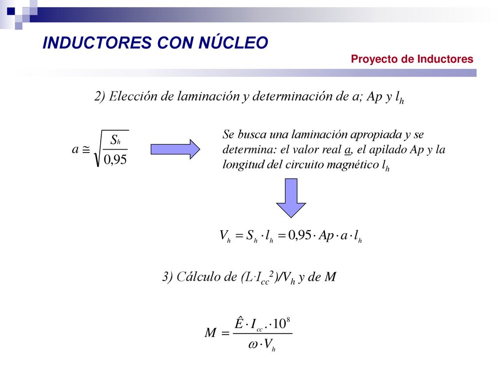 INDUCTORES CON NÚCLEO Proyecto de Inductores. 2) Elección de laminación y determinación de a; Ap y lh.