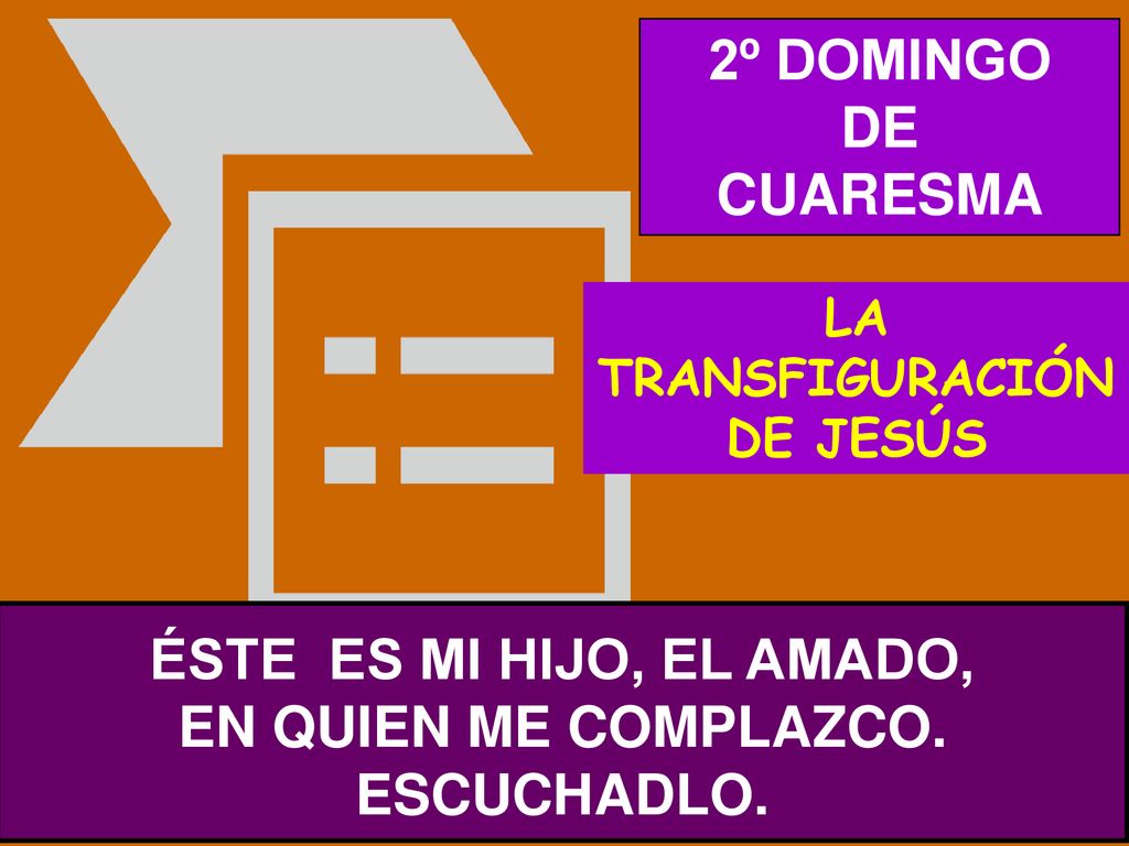 ÉSTE ES MI HIJO, EL AMADO, EN QUIEN ME COMPLAZCO. ESCUCHADLO.
