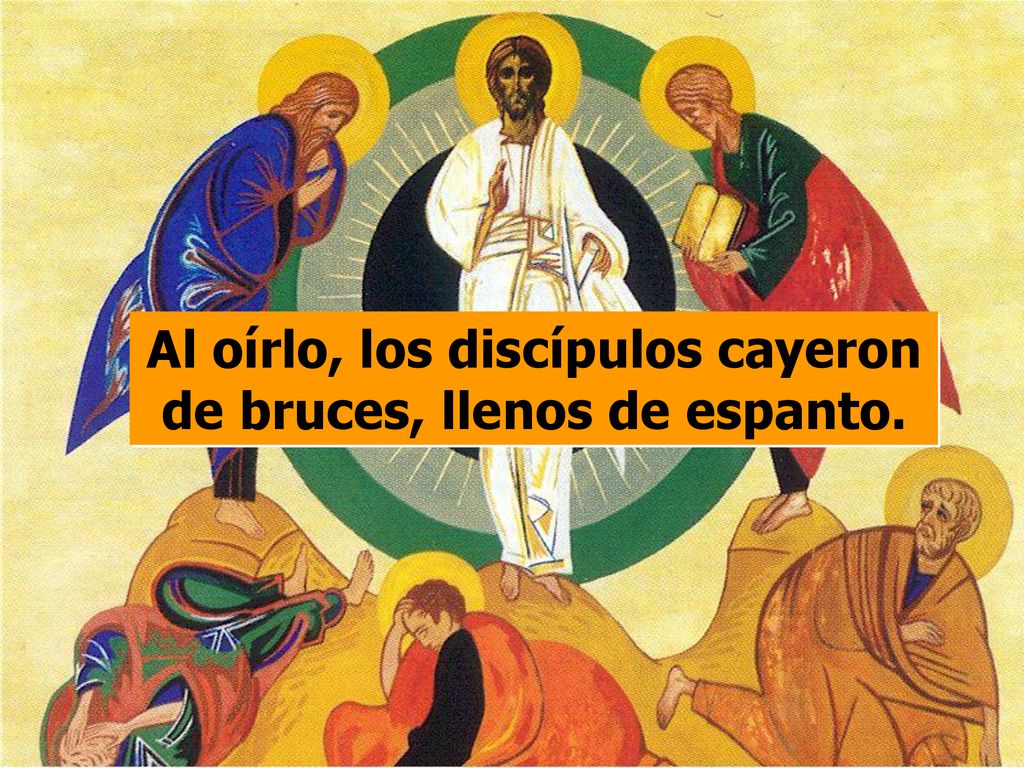 Al oírlo, los discípulos cayeron de bruces, llenos de espanto.