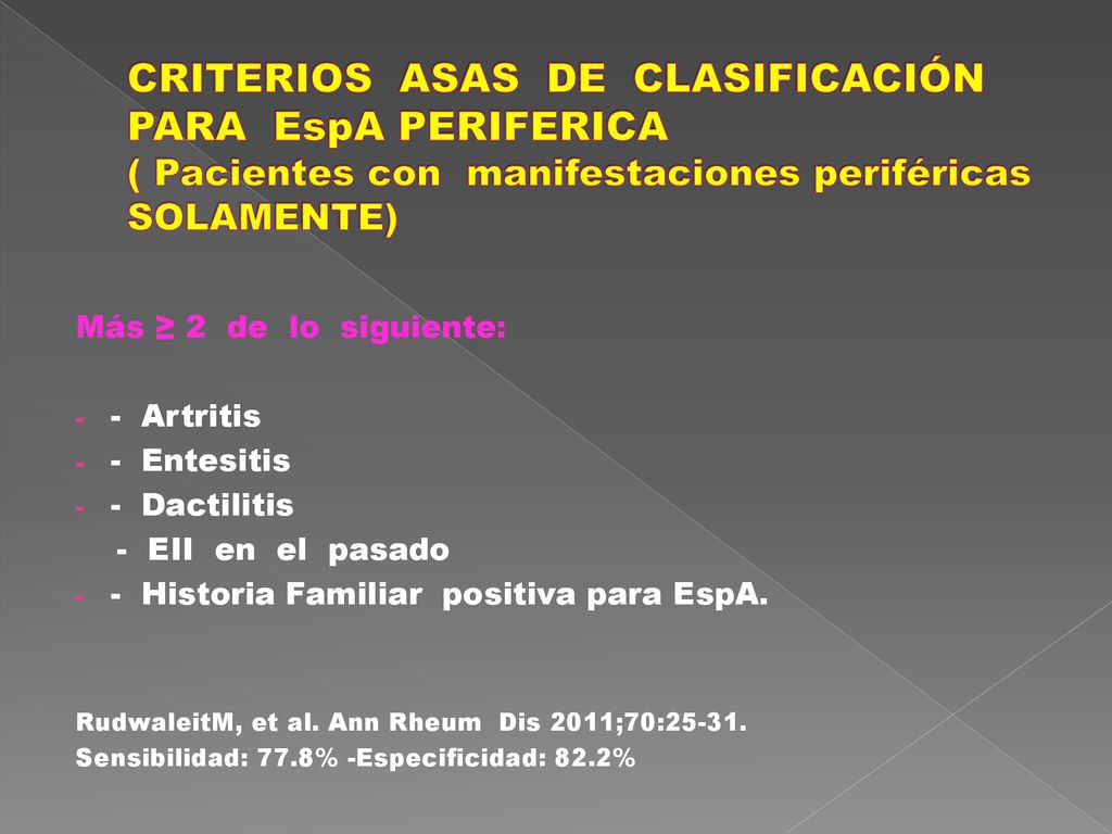 CRITERIOS ASAS DE CLASIFICACIÓN PARA EspA PERIFERICA ( Pacientes con manifestaciones periféricas SOLAMENTE)