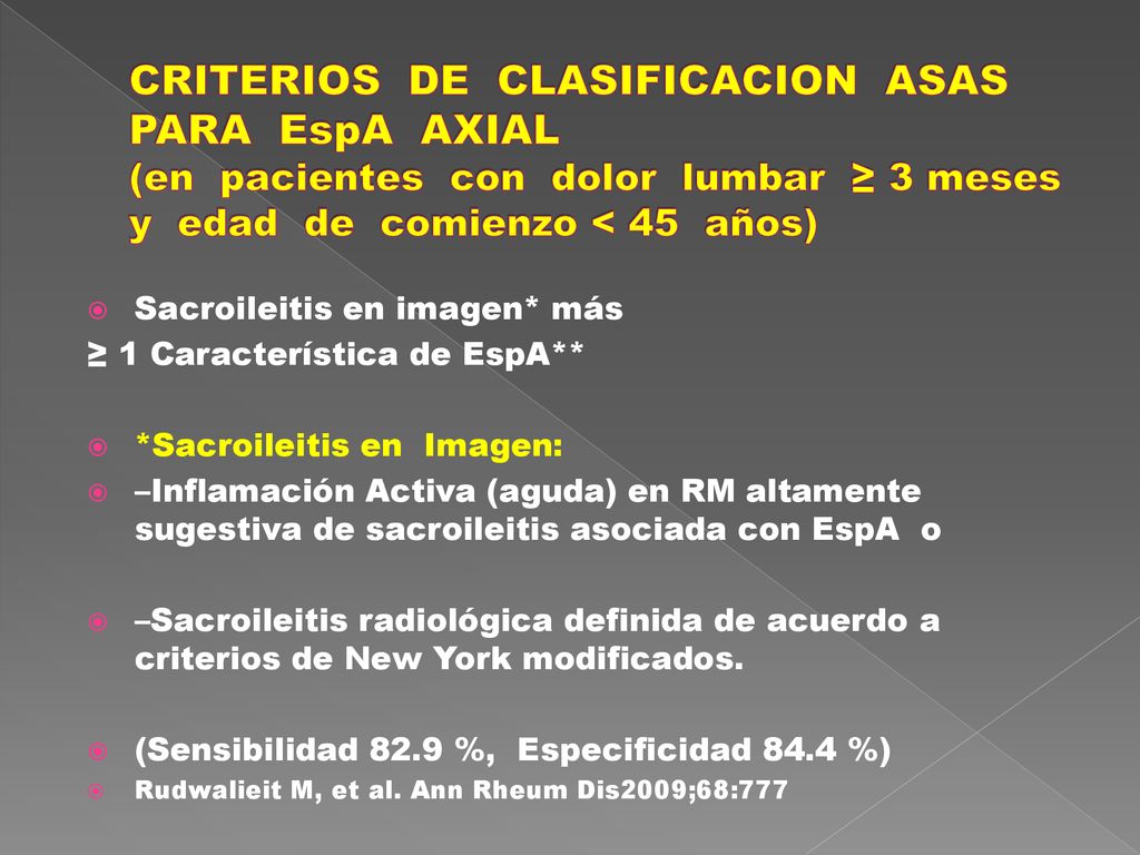 CRITERIOS DE CLASIFICACION ASAS PARA EspA AXIAL (en pacientes con dolor lumbar ≥ 3 meses y edad de comienzo < 45 años)
