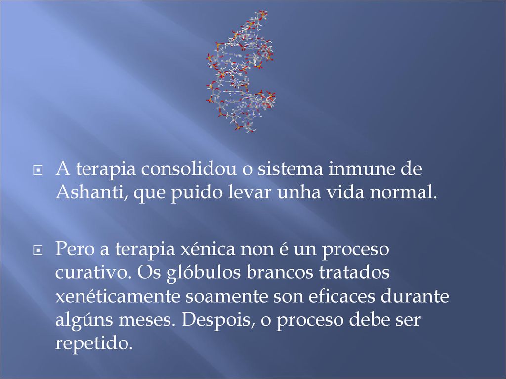 A terapia consolidou o sistema inmune de Ashanti, que puido levar unha vida normal.