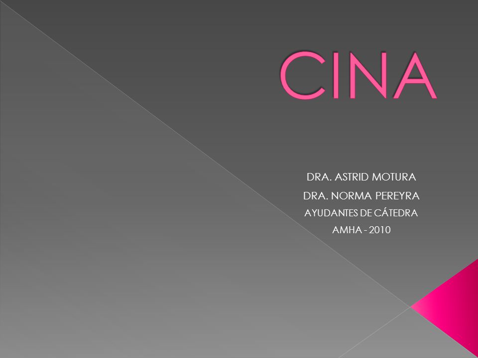 CINA DRA. ASTRID MOTURA DRA. NORMA PEREYRA AYUDANTES DE CÁTEDRA
